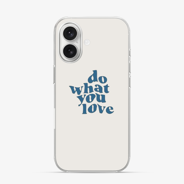 Do What You Love iPhone 16 Case