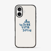 Do What You Love iPhone 16 Case