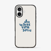 Do What You Love iPhone 16 Case
