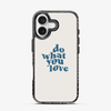 Do What You Love iPhone 16 Case